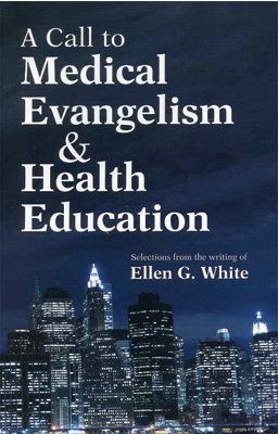 A Call to Medical Evangelism and Health Education